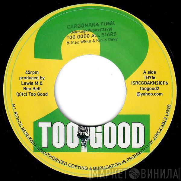 Too Good All Stars - Carbonara Funk / Dorca