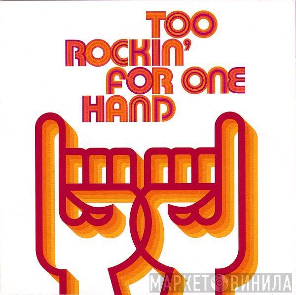  - Too Rockin' For One Hand
