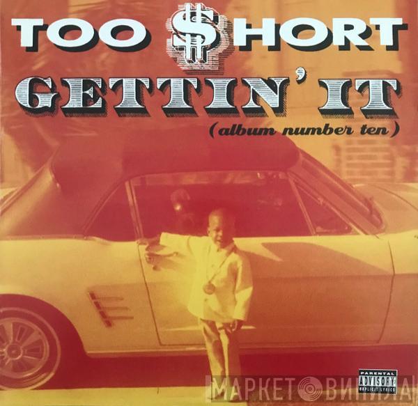 Too Short - Gettin’ It (Album Number Ten)