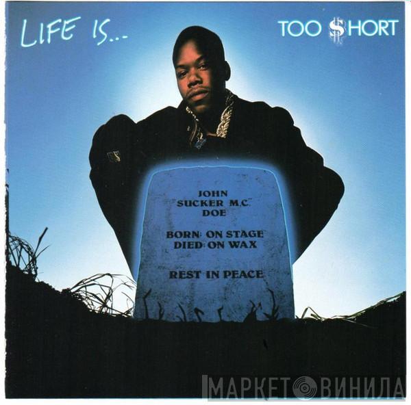  Too Short  - Life Is... Too $hort