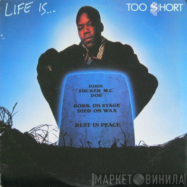  Too Short  - Life Is... Too $hort