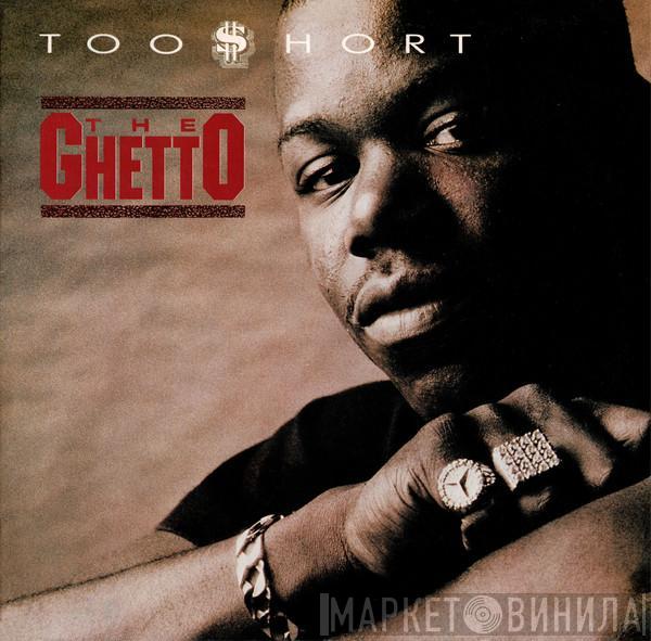 Too Short - The Ghetto