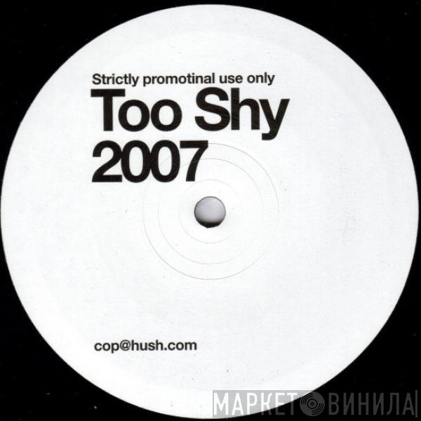  - Too Shy 2007