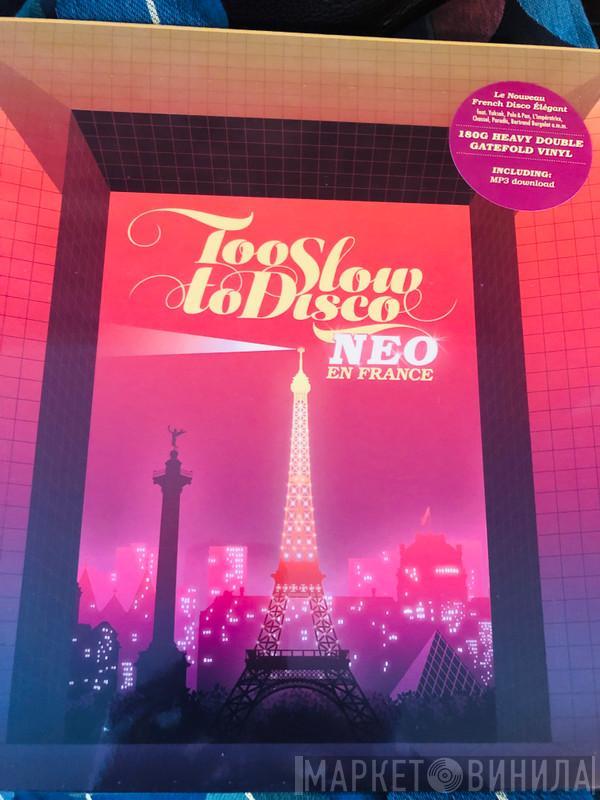  - Too Slow To Disco Neo - En France