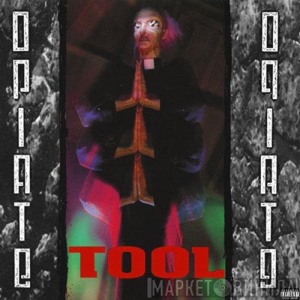  Tool   - Opiate