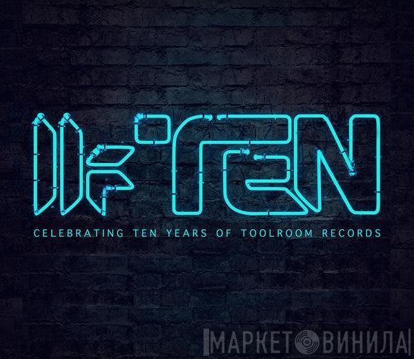  - Toolroom Ten: Celebrating Ten Years Of Toolroom Records