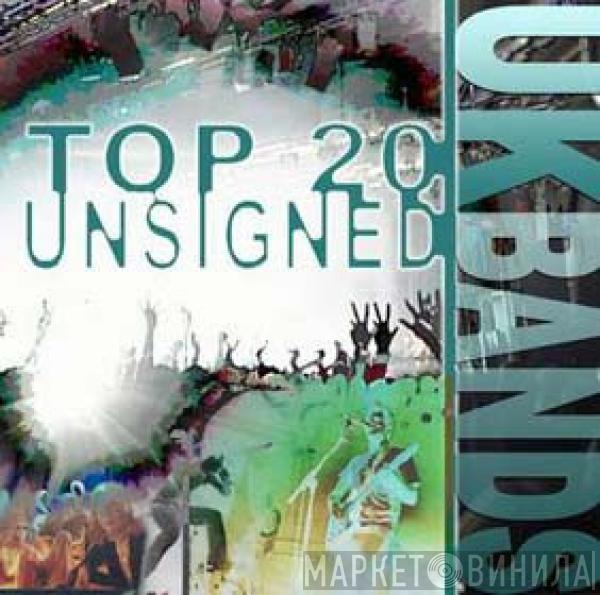  - Top 20 Unsigned UK Bands