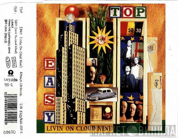 Top - Easy (Livin' On Cloud Nine)