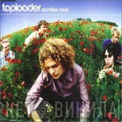 Toploader - Achilles Heel
