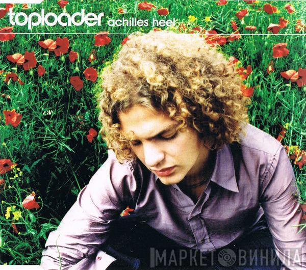  Toploader  - Achilles Heel