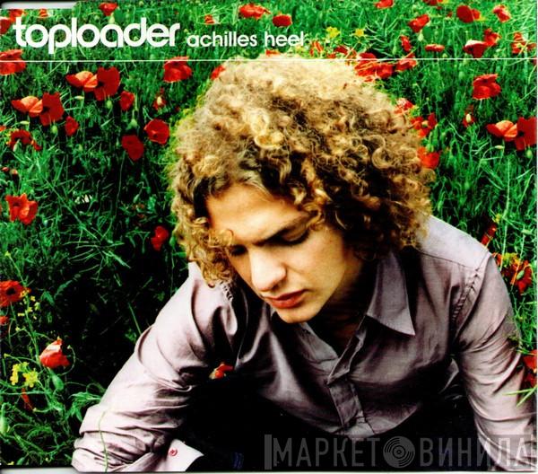 Toploader - Achilles Heel