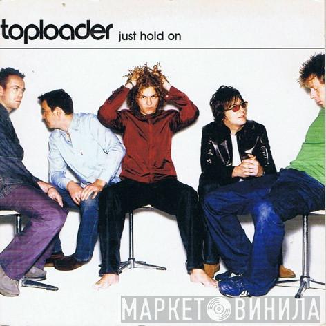 Toploader - Just Hold On