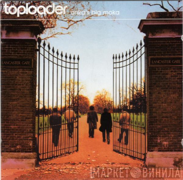 Toploader - Onka's Big Moka