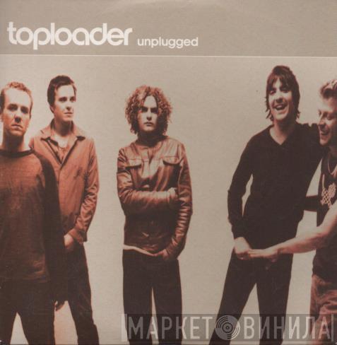 Toploader - Unplugged