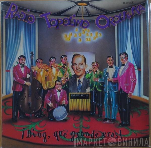 Topolino Radio Orquesta - ¡Bing, Qué Grande Eras!