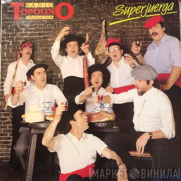 Topolino Radio Orquesta - Superjuerga