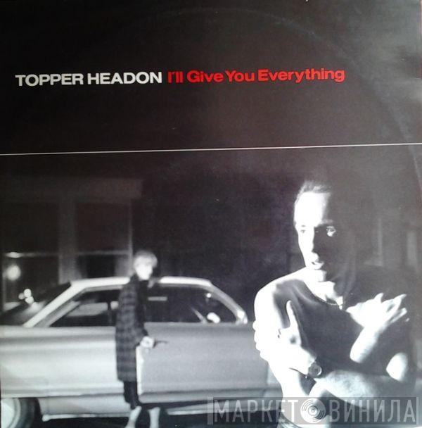 Topper Headon - I'll Give You Everything
