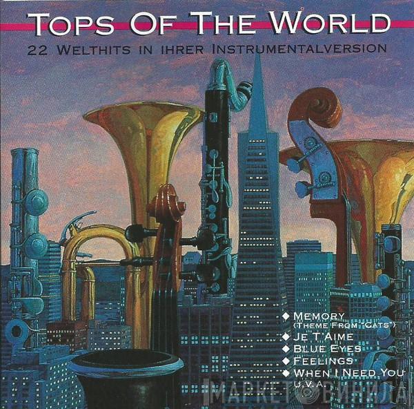  - Tops Of The World (22 Welthits In Ihrer Instrumentalversion)