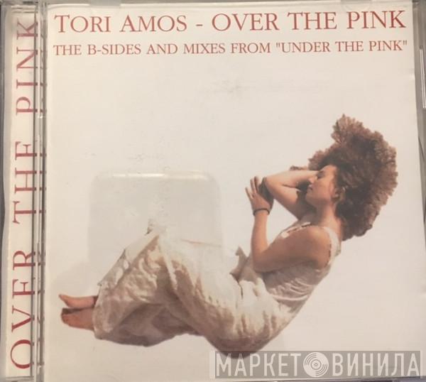  Tori Amos  - Over The Pink - The B-Sides And Mixes From "Under The Pink"