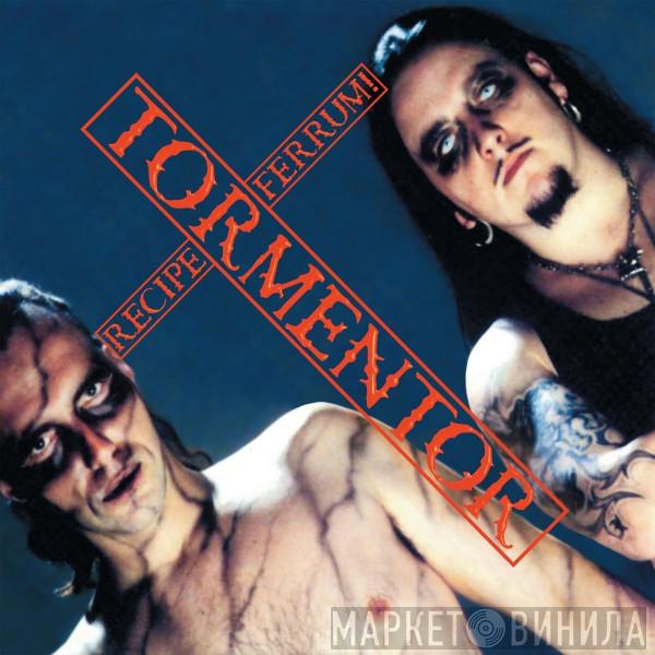 Tormentor  - Recipe Ferrum!