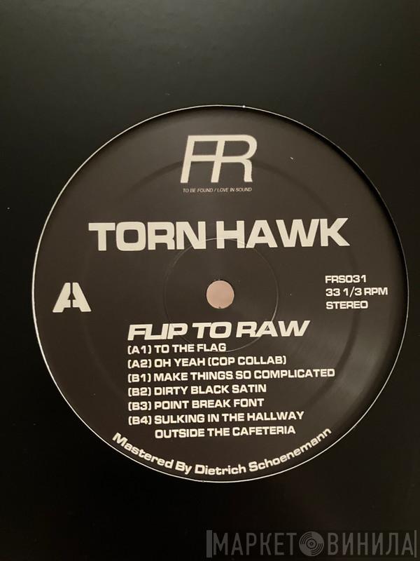 Torn Hawk - Flip To Raw