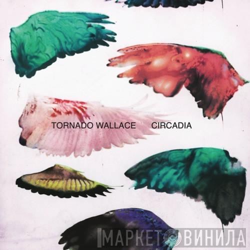 Tornado Wallace - Circadia