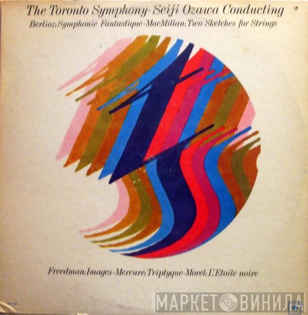 - Toronto Symphony Orchestra  Seiji Ozawa  - Berlioz: Symphonie Fantastique - MacMillan: Two Sketches For  Strings - Freedman: Images - Mercure: Tryptique - Morel: L'Étoile Noire
