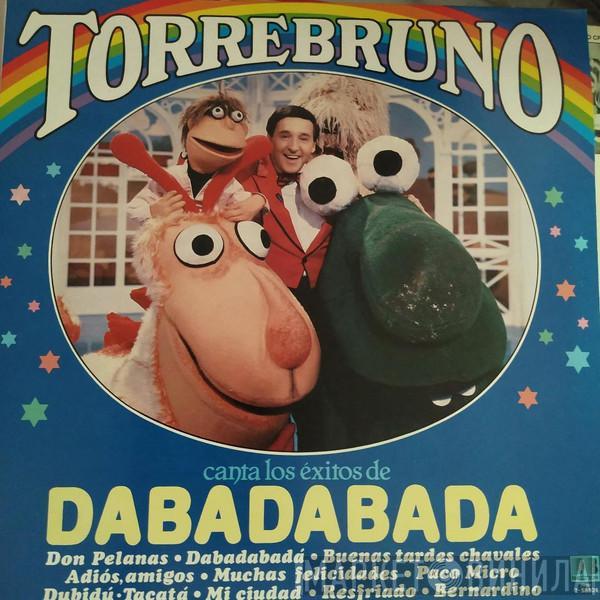 Torrebruno - Canta Los Éxitos de Dabadabada