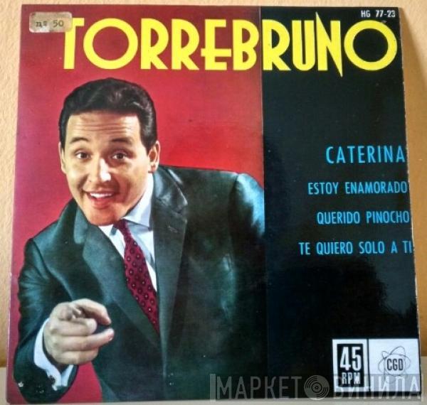 Torrebruno - Caterina / Estoy Enamorado / Querido Pinocho / Te Quiero Solo A Tí