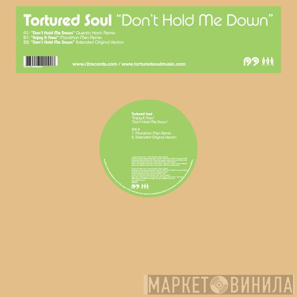 Tortured Soul - Don't Hold Me Down