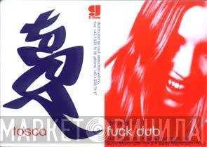 Tosca - Fuck Dub Remixes Vol 1
