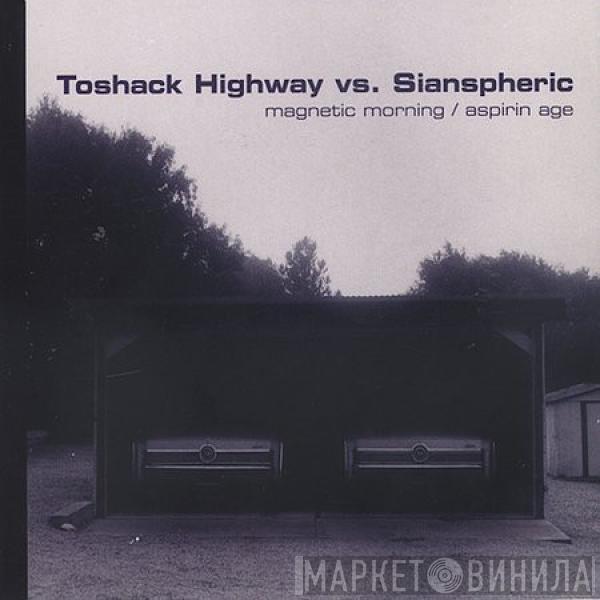 Toshack Highway, Sianspheric - Magnetic Morning / Aspirin Age