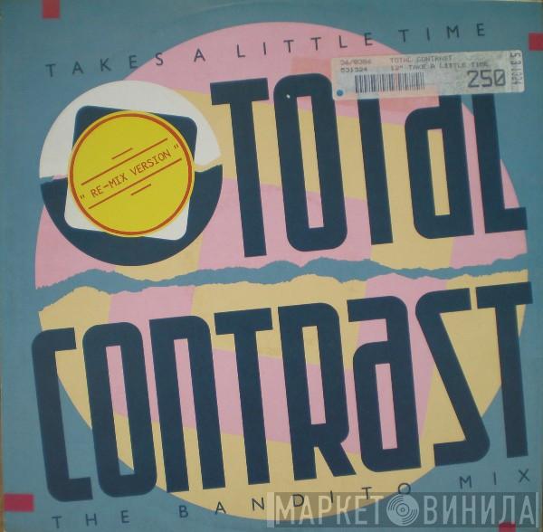  Total Contrast  - Takes A Little Time (The Bandito Mix) (Re-Mix Version)