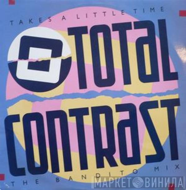  Total Contrast  - Takes A Little Time (The Bandito Mix)