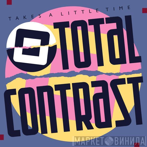  Total Contrast  - Takes A Little Time - 2021 Remastered