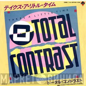 Total Contrast  - Takes A Little Time