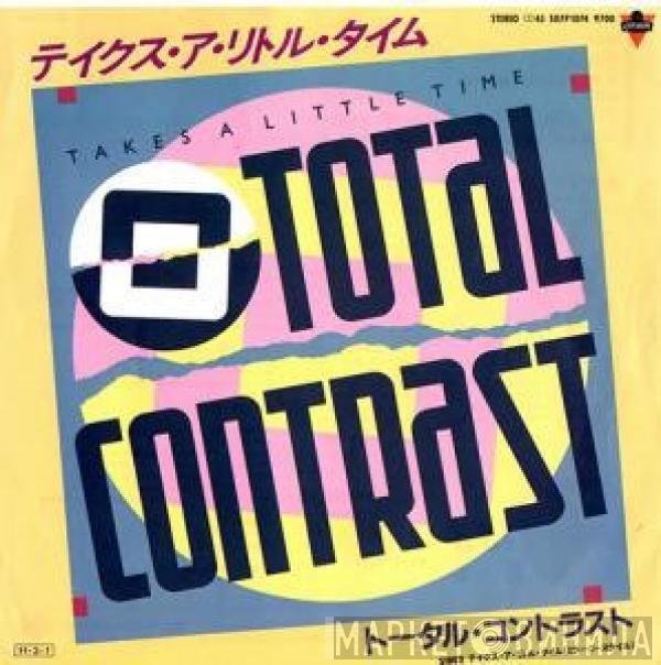  Total Contrast  - Takes A Little Time