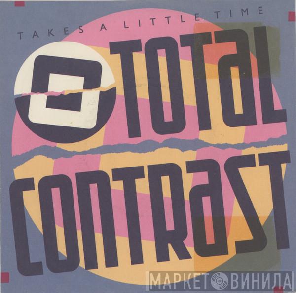  Total Contrast  - Takes A Little Time