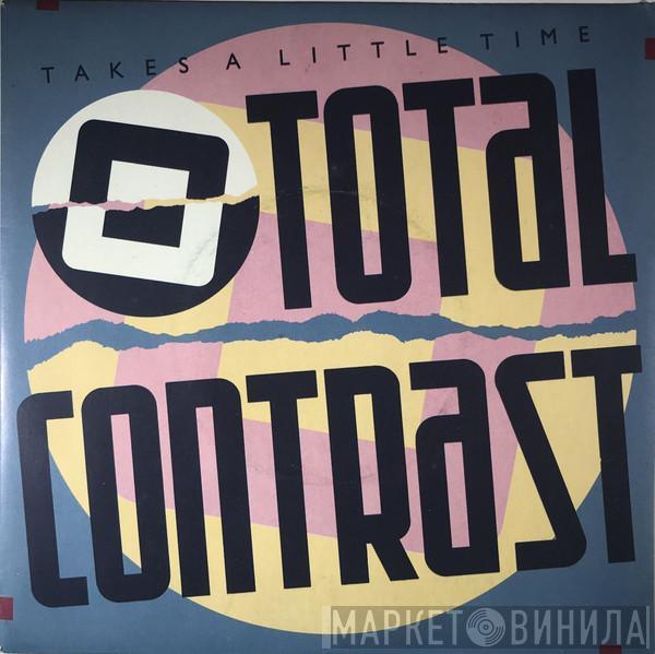  Total Contrast  - Takes A Little Time