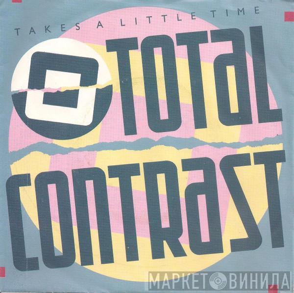  Total Contrast  - Takes A Little Time