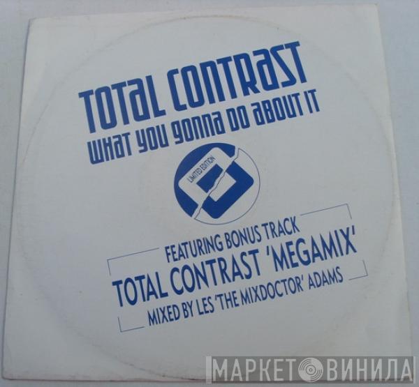 Total Contrast - What You Gonna Do About It