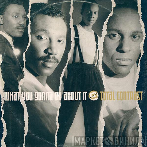  Total Contrast  - What You Gonna Do About It