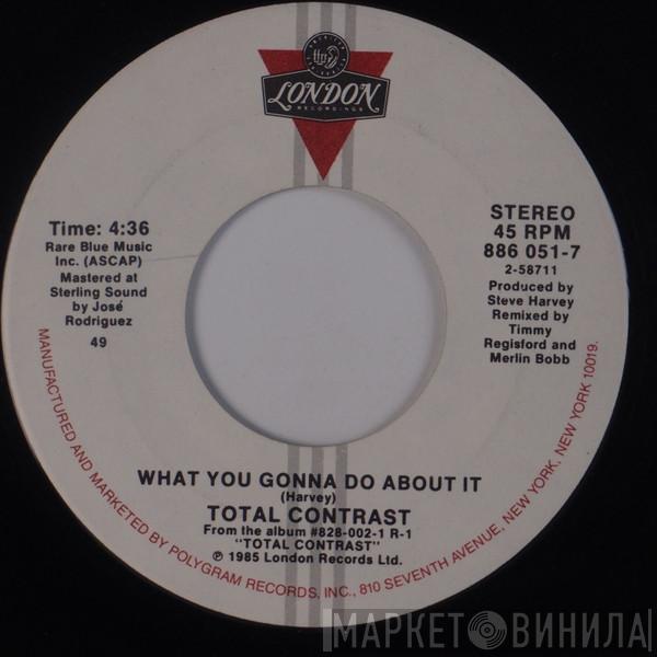  Total Contrast  - What You Gonna Do About It
