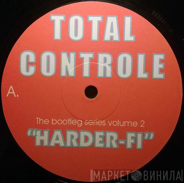 Total Controle - Harder-Fi (The Bootleg Series Volume 2)