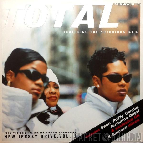 Total, Notorious B.I.G. - Can't You See (From The Original Motion Picture Soundtrack New Jersey Drive, Vol. 1)