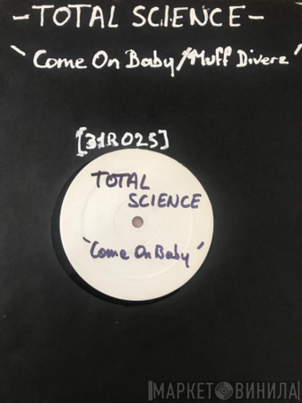 Total Science - Come On Baby / Muff Diverz