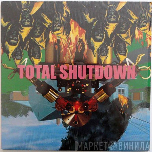  Total Shutdown  - Total Shutdown