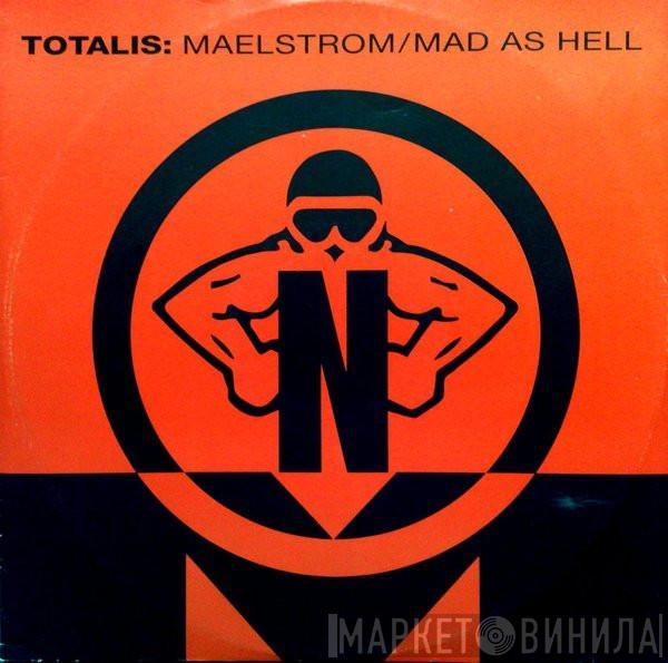 Totalis - Maelstrom / Mad As Hell