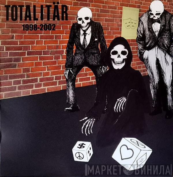 Totalitär - 1998-2002