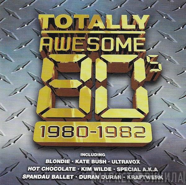  - Totally Awesome 80's (1980-1982)